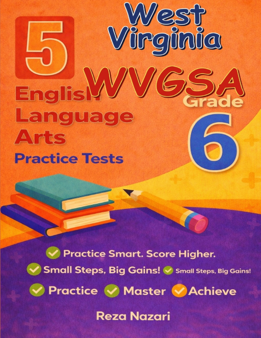 5 Realistic West Virginia WVGSA Grade 6 English Language Arts Practice Tests