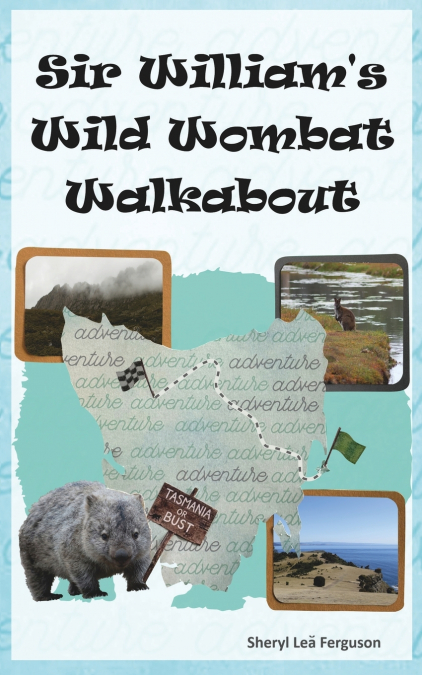 Sir William’s Wild Wombat Walkabout