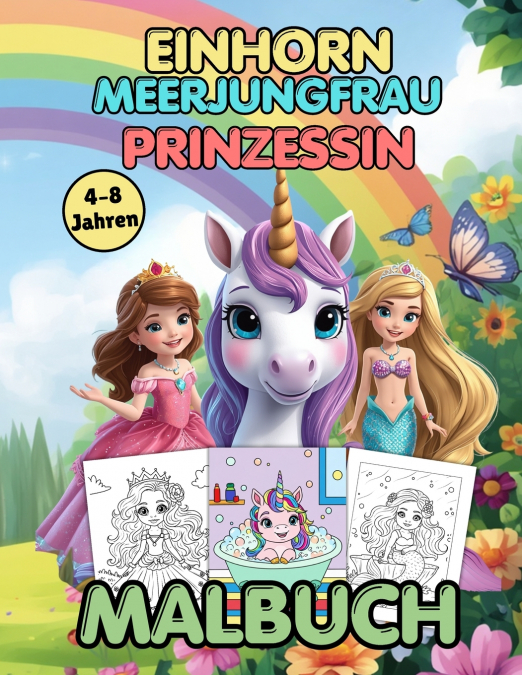 Einhorn, Meerjungfrau & Prinzessin- Ein unterhaltsames und einfaches Malabenteuer für Kinder im Alter von 4-8 Jahren