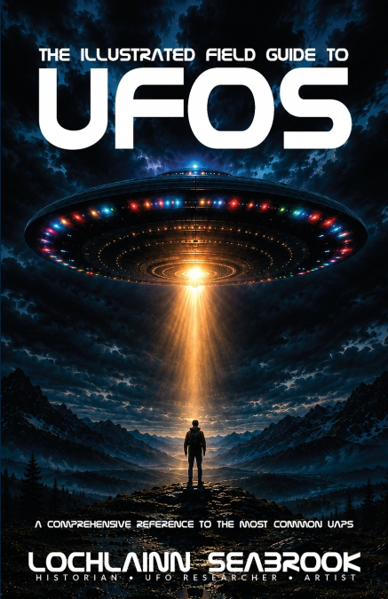 The Illustrated Field Guide to UFOs