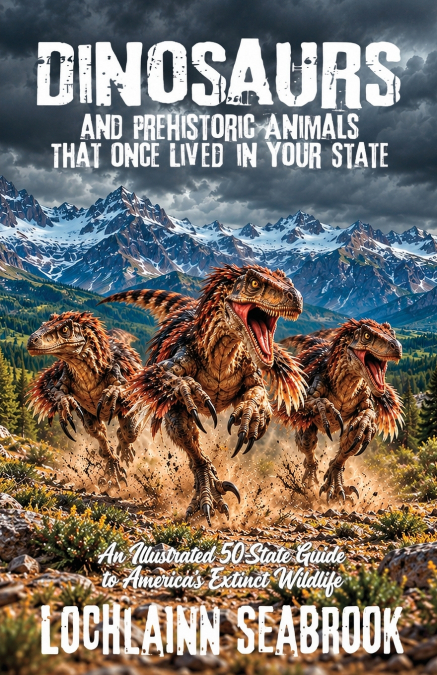 Dinosaurs and Prehistoric Animals That Once Lived in Your State