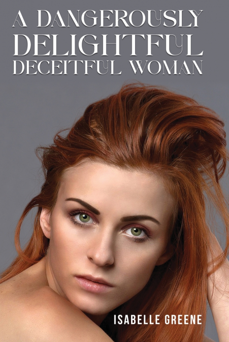 A Dangerously Delightful Deceitful Woman