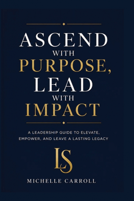 Ascend with Purpose. Lead with Impact.