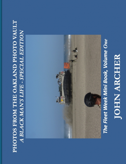 Photos From The Oakland Photo Vault, A Black Man;s Life (Special Edition) The Fleet Week Mini Book