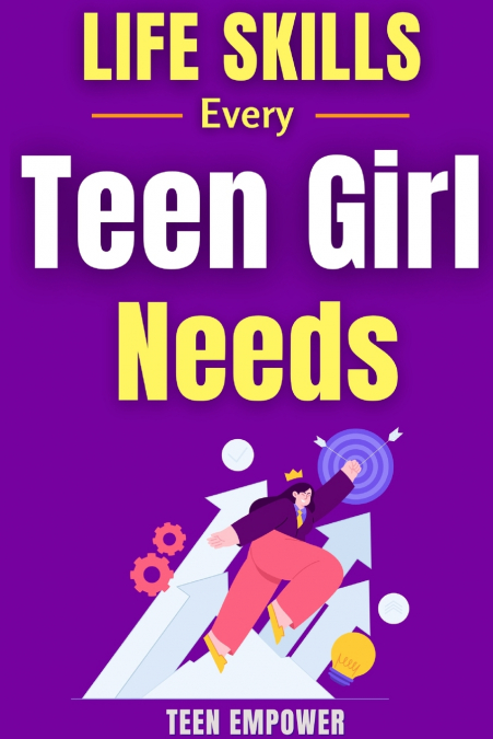 Life Skills Every Teen Girl Needs