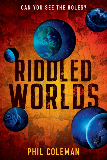 Riddled Worlds