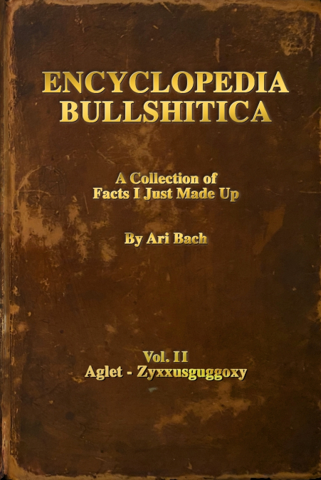 Encyclopedia Bullshitica Volume 2
