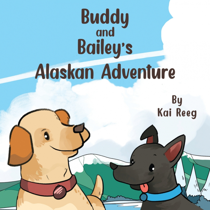 Buddy and Bailey’s Alaskan Adventure