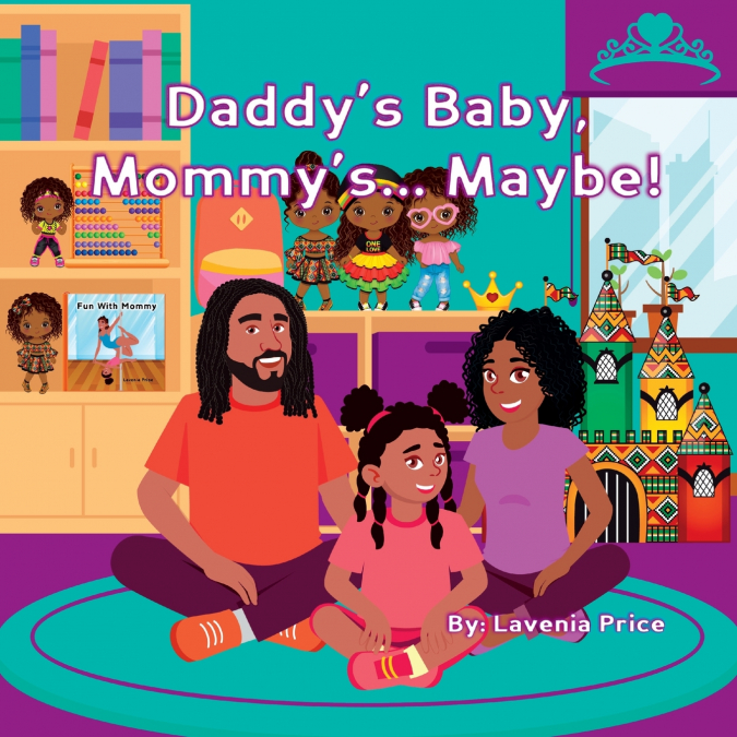 Daddy’s Baby, Mommy’s... Maybe!