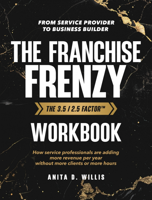 The Franchise Frenzy, The 3.5/2.5 Factor Workbook
