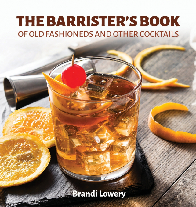 The Barrister’s Book of Old Fashioneds & Other Cocktails