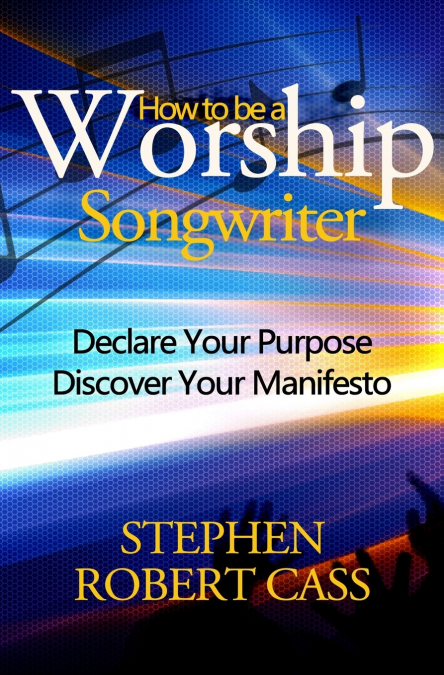 How to Be a Worship Songwriter
