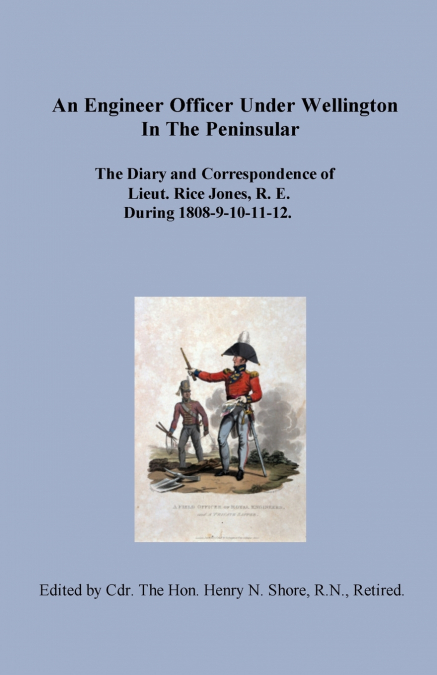 An Engineer Officer Under Wellington in the Peninsular