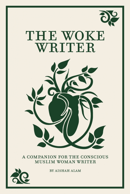 The Woke Writer | A Companion For The Conscious Muslim Woman Writer