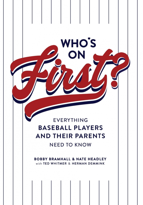Who’s on First? Everything Baseball Players and Their Parents Need to Know