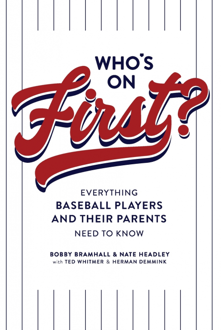 Who’s on First? Everything Baseball Players and Their Parents Need to Know