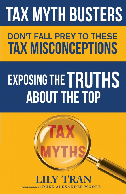 Tax Myth Busters Don’t Fall Prey to These Tax Misconceptions