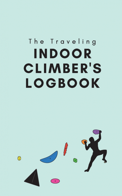 The Traveling Indoor Climber’s Logbook