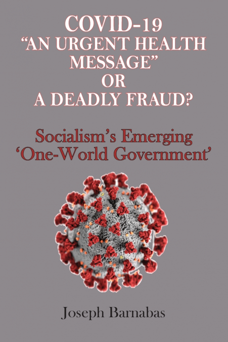 Covid-19 'An Urgent Health Message' or A Deadly Fraud?