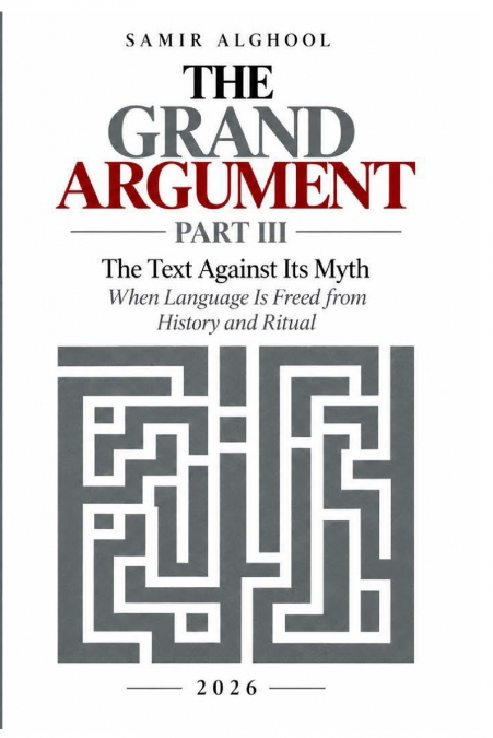 The Grand Argument (Part III) (The Text Against Its Myth)