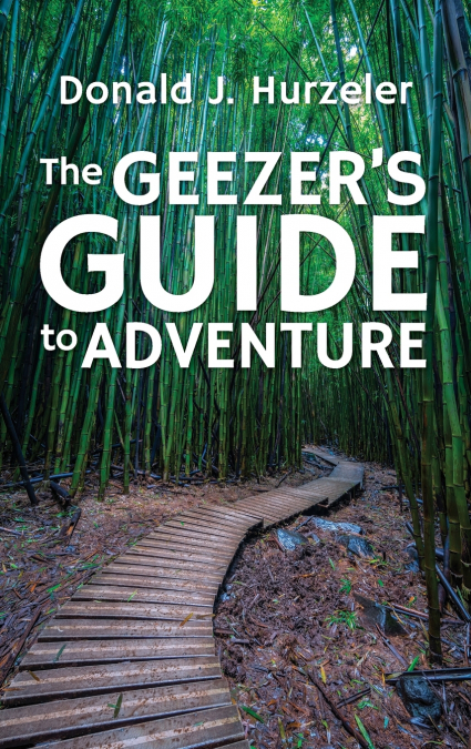 The Geezer’s Guide to Adventure