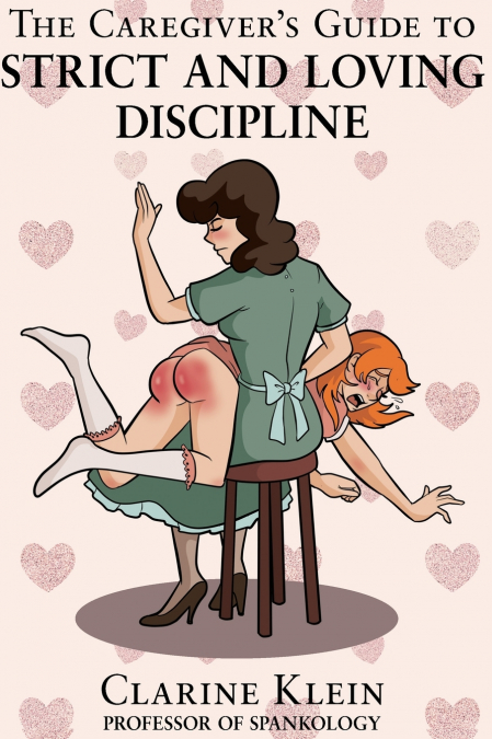 The Caregiver’s Guide to Strict and Loving Discipline