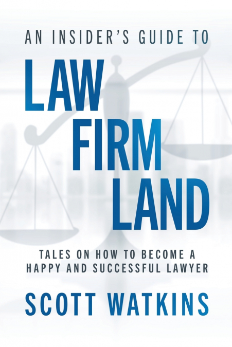 An Insider’s Guide to Law Firm Land
