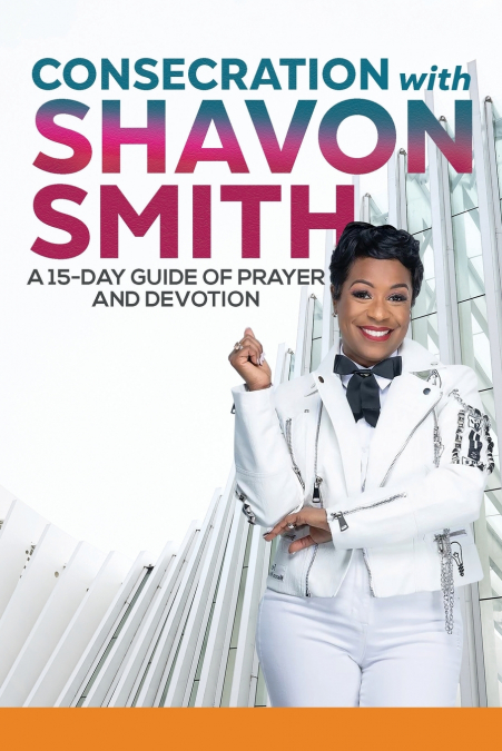 Consecration with Shavon Smith