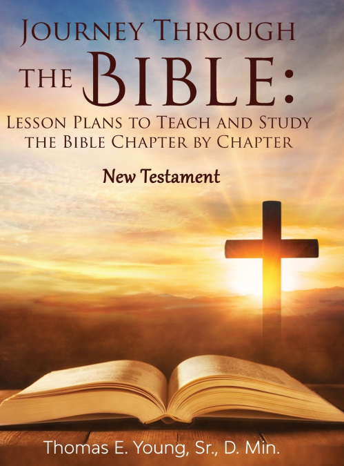 Journey Through the Bible Lesson Plans to Teach and Study the Bible Chapter by Chapter
