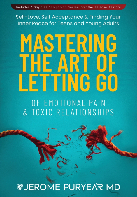 Mastering the Art of Letting Go of Emotional Pain and Toxic Relationships
