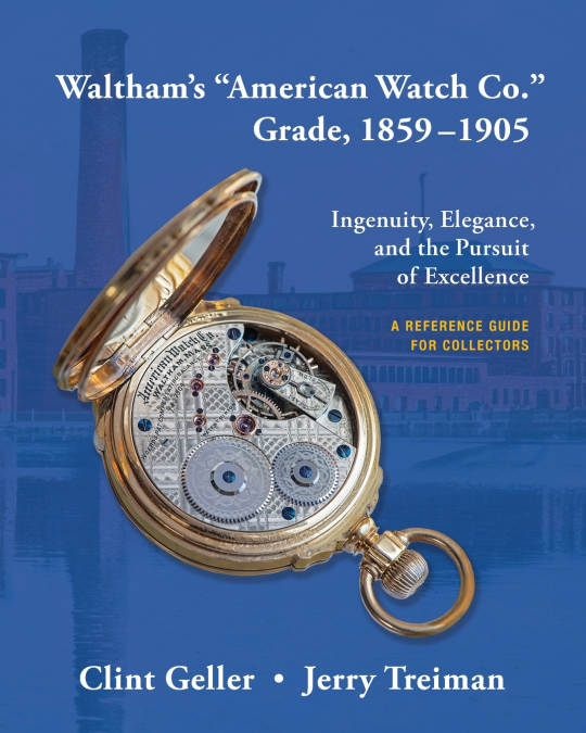 Waltham’s 'American Watch Co.' Grade, 1859-1905