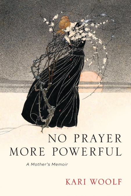 No Prayer More Powerful -- A Mother’s Memoir