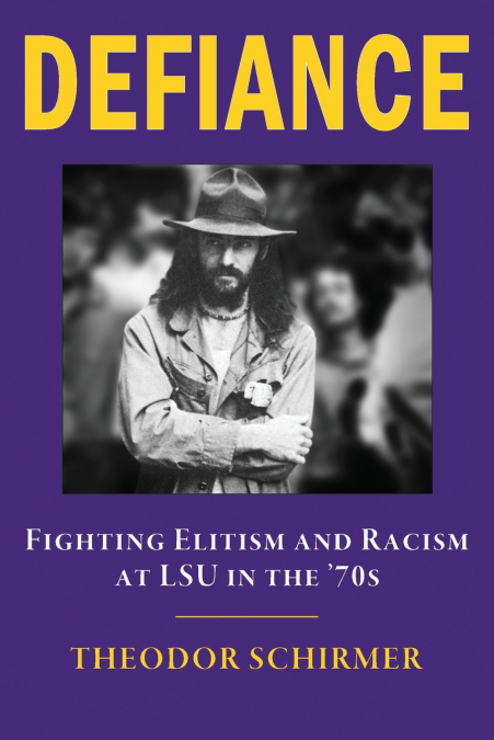 DEFIANCE- Fighting Elitism and Racism at LSU in the ’70s