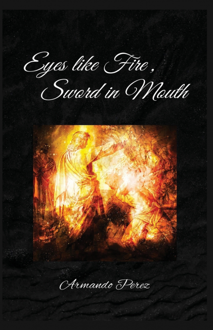 Eyes Like Fire, Sword In Mouth
