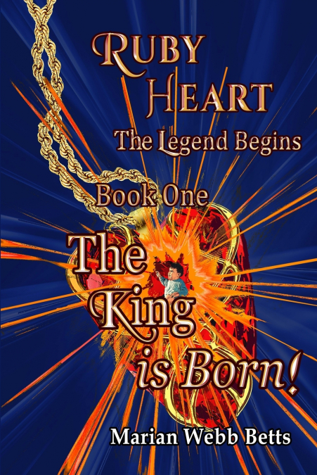 Ruby Heart The Legend Begins Book 1 The King is Born