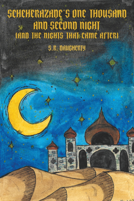 Scheherazade’s One Thousand and Second Night (And the Nights That Came After)