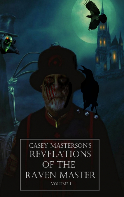 Casey Masterson’s Revelations of the Raven Master Volume One