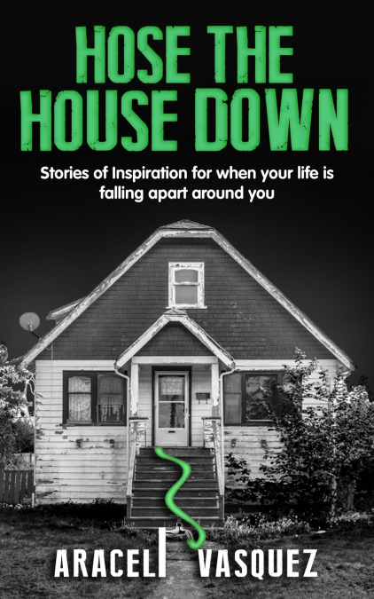 Hose the House Down