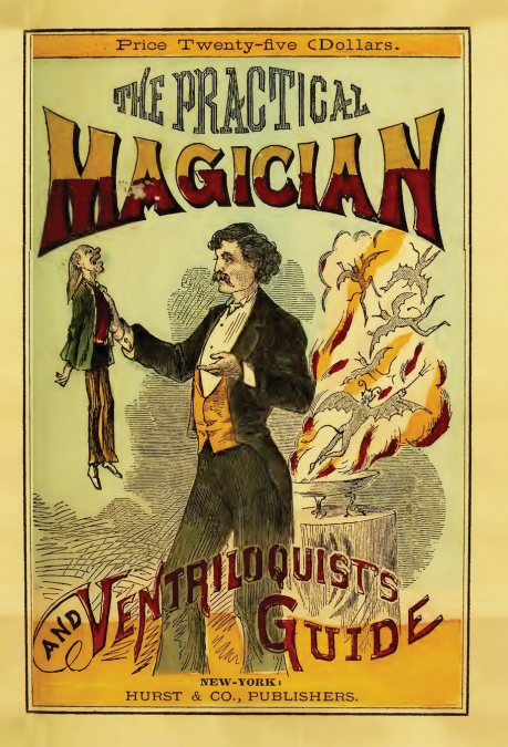 The Practical Magician and Ventriloquist’s Guide