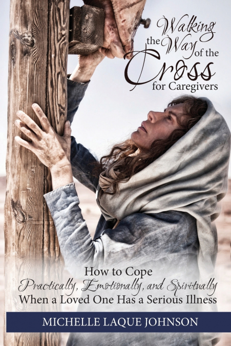 Walking the Way of the Cross for Caregivers