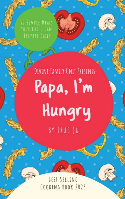 Papa, I’m Hungry