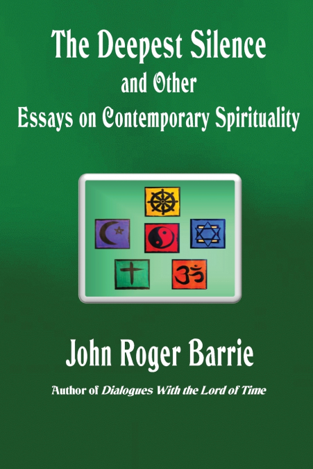 The Deepest Silence and Other Essays on Contemporary Spirituality