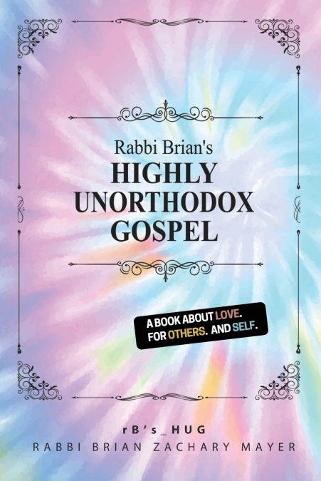 Rabbi Brian’s Highly Unorthodox Gospel