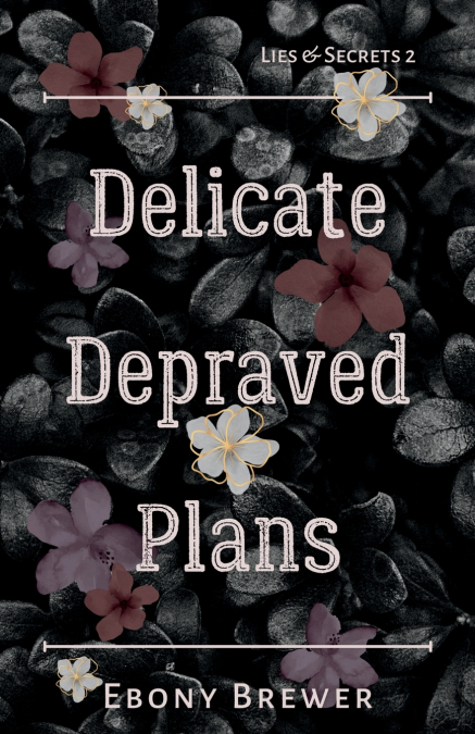 Delicate Depraved Plans