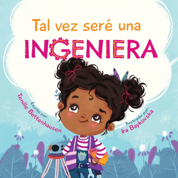Tal vez seré una Ingeniera - Maybe I’ll Be an Engineer (Spanish Edition)