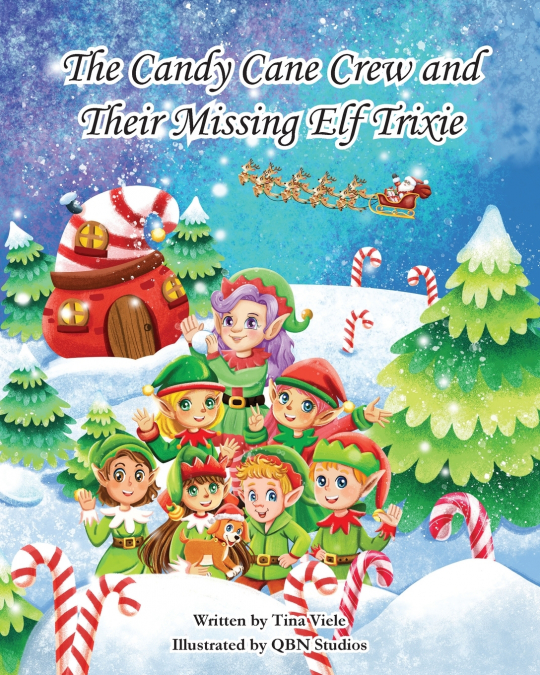 The Candy Cane Crew and Their Missing Elf Trixie