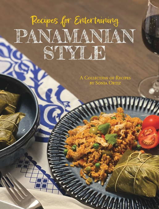 Recipes for Entertaining Panamanian Style