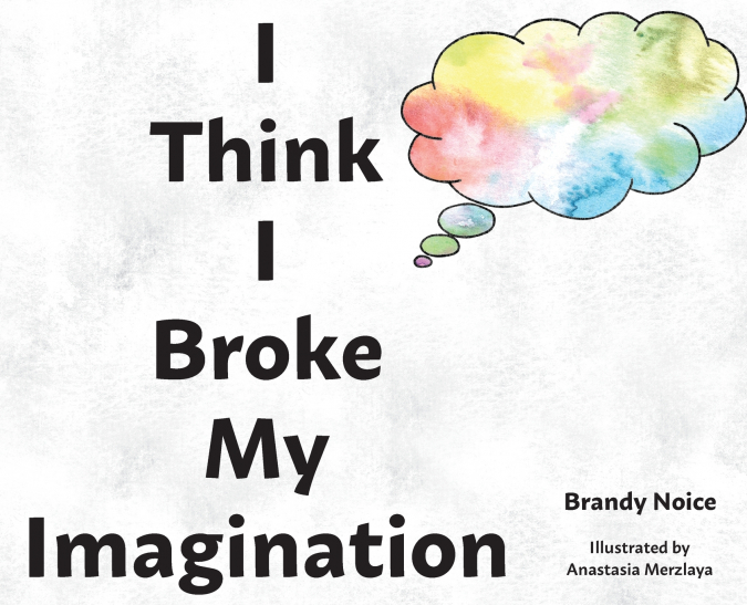 I Think I Broke My Imagination