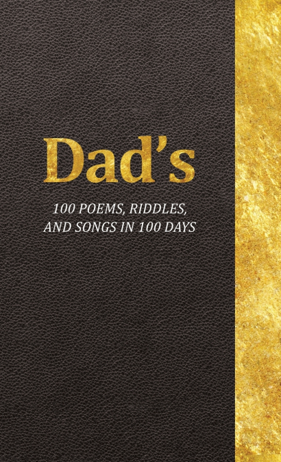 Dad’s 100 Poems, Riddles, and Songs in 100 Days