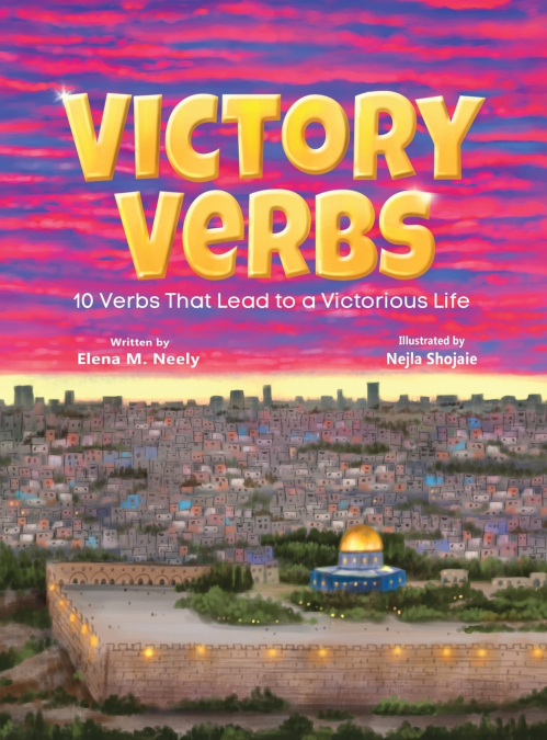 Victory Verbs, 10 Verbs That Lead to a Victorious Life